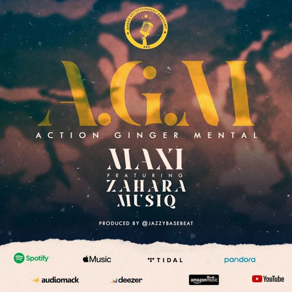 A.G.M {Action.Ginger.Mental} [feat. Zahara Musiq] — Maxi